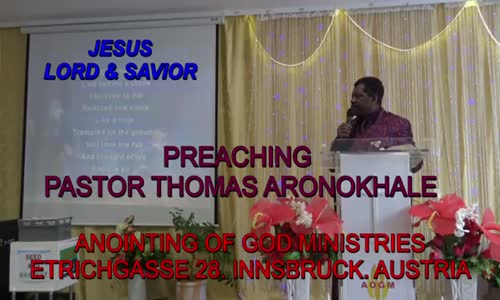 Preaching Pastor Thomas Aronokhale - AOGM JESUS LORD & SAVIOR Part 2 April 2019.mp4