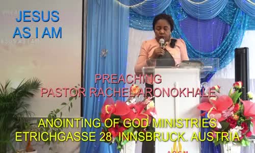 Preaching Pastor Rachel Aronokhale - Anointing of God Ministries. Jesus As I AM Part 2 February 2020.mp4