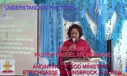 Understanding the times by Pastor Rachel Aronokhale  Anointing of God Ministries  September 2021.mp4