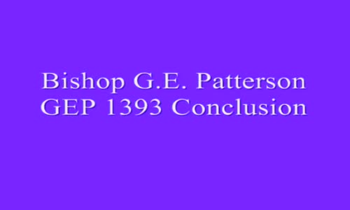 Bishop G E Patterson GEP 1393 Conclusion