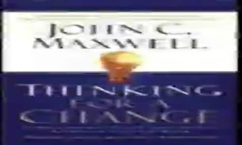Thinking For A Change by John Maxwell Audiobook.compressed.mp4