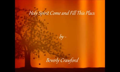 Holy Spirit come and fill this place w_ lyrics - Beverly Crawford.flv