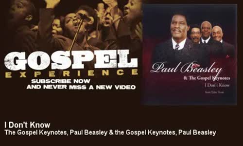 The Gospel Keynotes, Paul Beasley & the Gospel Keynotes, Paul Beasley - I Don't Know - Gospel.flv