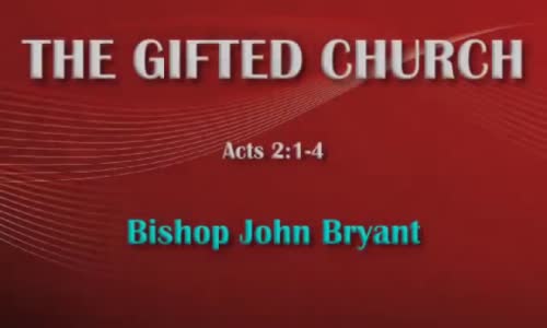 Bishop John Bryant, The Gifted Church
