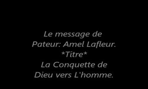 Pasteur Amel Lafleur La conquette De Dieu Vers L'hommes