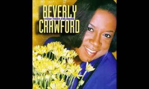 Now That I'm Here - Beverly Crawford (1).flv
