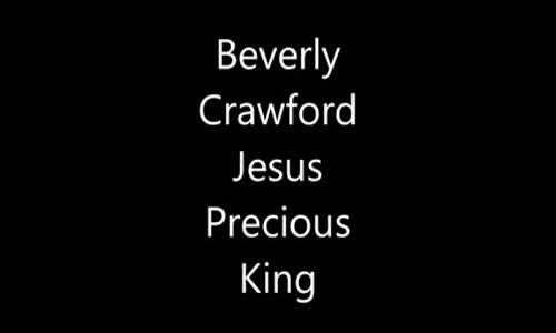 Jesus Precious King - Beverly Crawford.flv